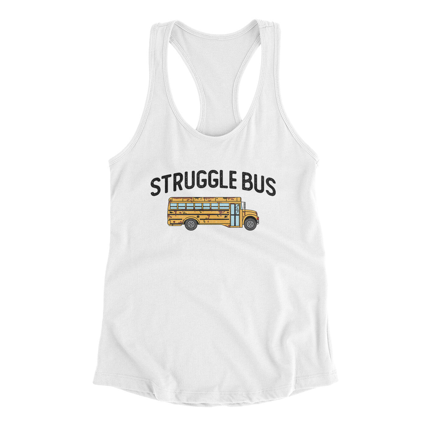 Struggle Bus Women's Racerback Tank | Funny Shirt from Famous In Real Life
