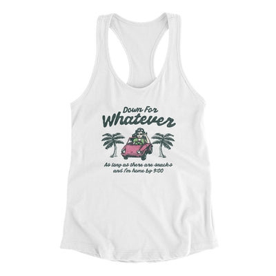 Down For Whatever As Long As There Are Snacks Women's Racerback Tank White | Funny Shirt from Famous In Real Life