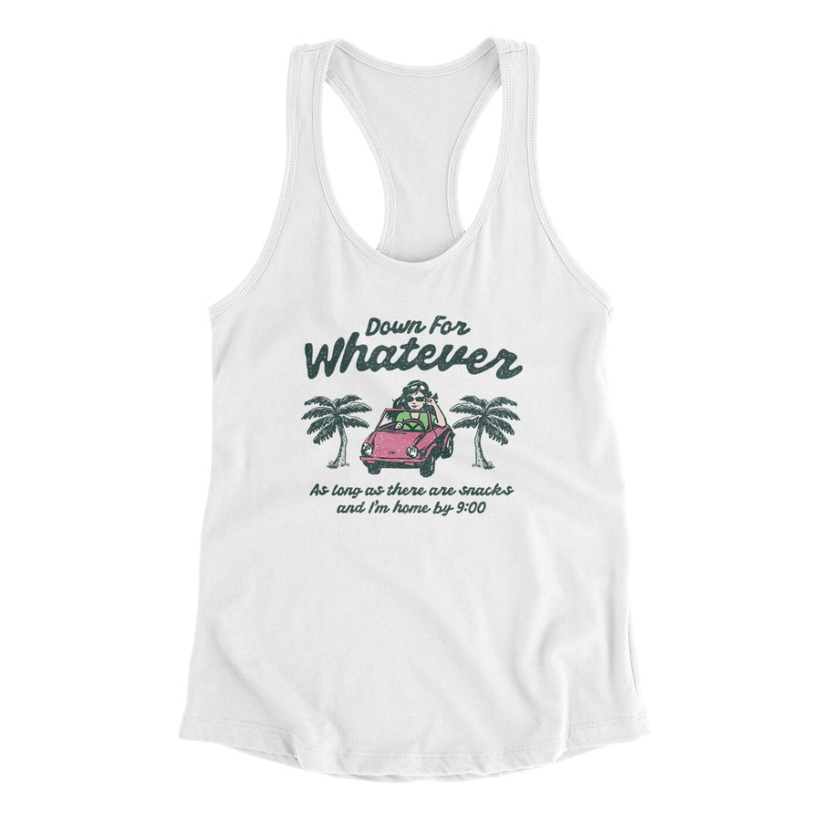 Down For Whatever As Long As There Are Snacks Women's Racerback Tank White | Funny Shirt from Famous In Real Life