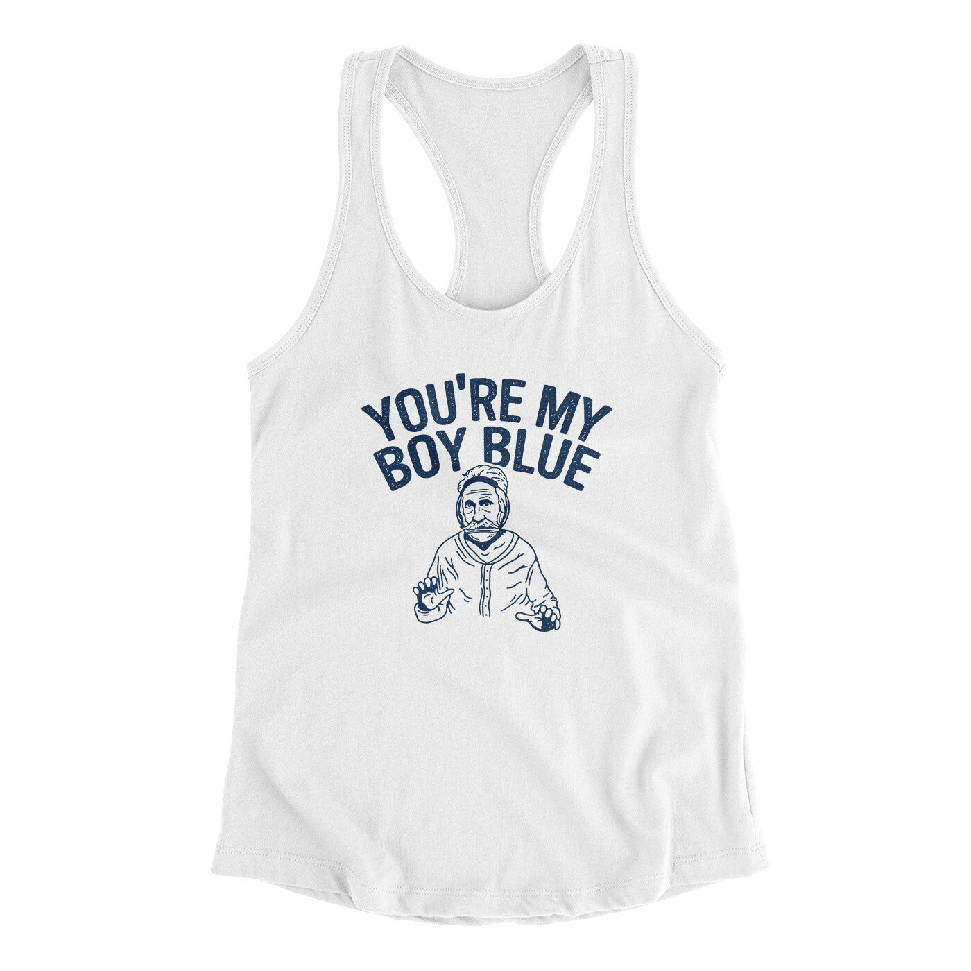 You’re My Boy Blue Women's Racerback Tank White | Funny Shirt from Famous In Real Life