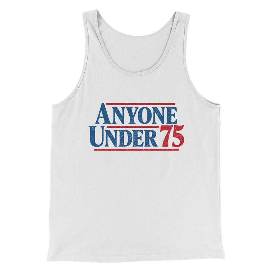 Anyone Under 75 Men/Unisex Tank Top | Funny Shirt from Famous In Real Life