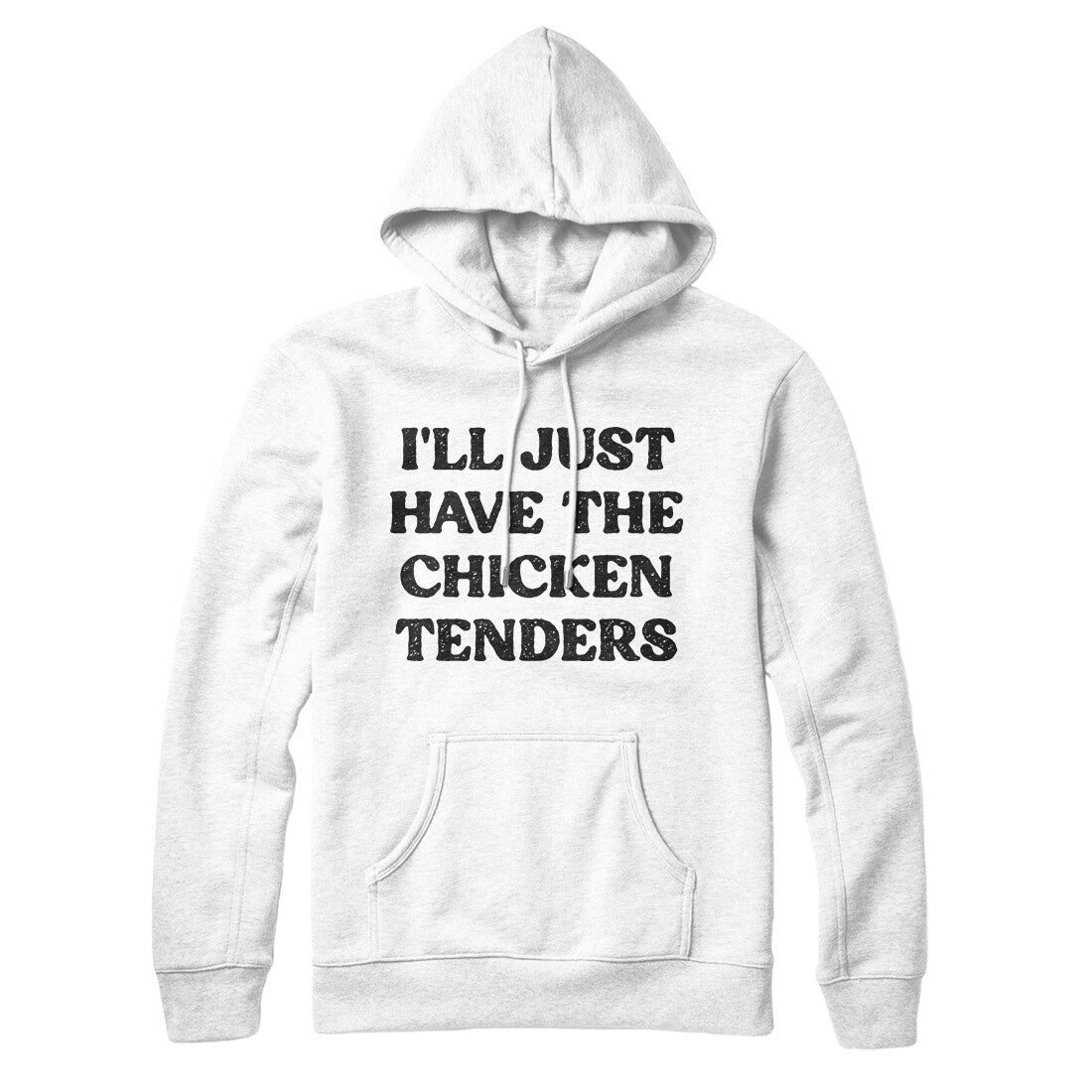 I'll Just Have The Chicken Tenders Hoodie White | Funny Shirt from Famous In Real Life