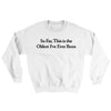 So Far This Is The Oldest I’ve Ever Been Ugly Sweater White | Funny Shirt from Famous In Real Life