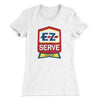 E-Z Serve Women's T-Shirt White | Funny Shirt from Famous In Real Life