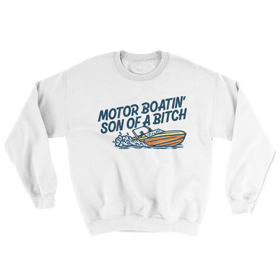 Motor Boatin’ Son Of A Bitch Ugly Sweater White | Funny Shirt from Famous In Real Life
