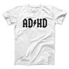 Adhd Men/Unisex T-Shirt White | Funny Shirt from Famous In Real Life