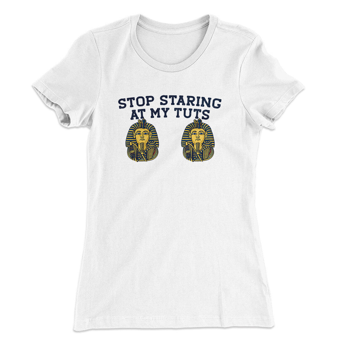 Stop Staring At My Tuts Women's T-Shirt White | Funny Shirt from Famous In Real Life