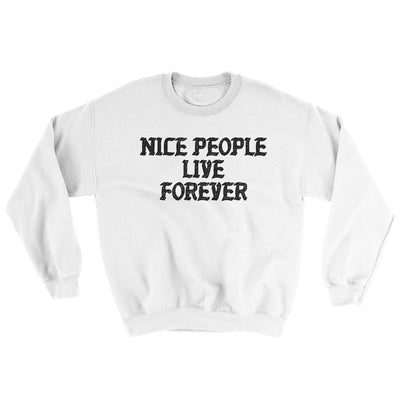 Nice People Live Forever Ugly Sweater White | Funny Shirt from Famous In Real Life