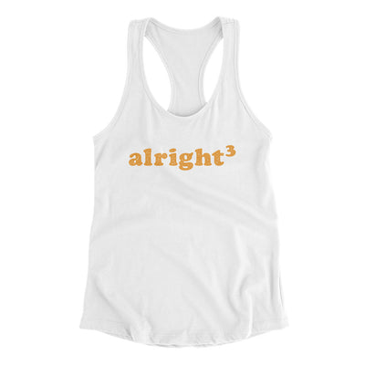 Alright Cubed Women's Racerback Tank White | Funny Shirt from Famous In Real Life
