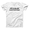 I Left My Other Shirt At Your Mom’s House Men/Unisex T-Shirt White | Funny Shirt from Famous In Real Life