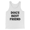 Dog’s Best Friend Men/Unisex Tank Top White | Funny Shirt from Famous In Real Life