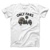 Only Fans Men/Unisex T-Shirt White | Funny Shirt from Famous In Real Life