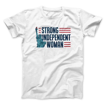 Strong Independent Woman Men/Unisex T-Shirt White | Funny Shirt from Famous In Real Life