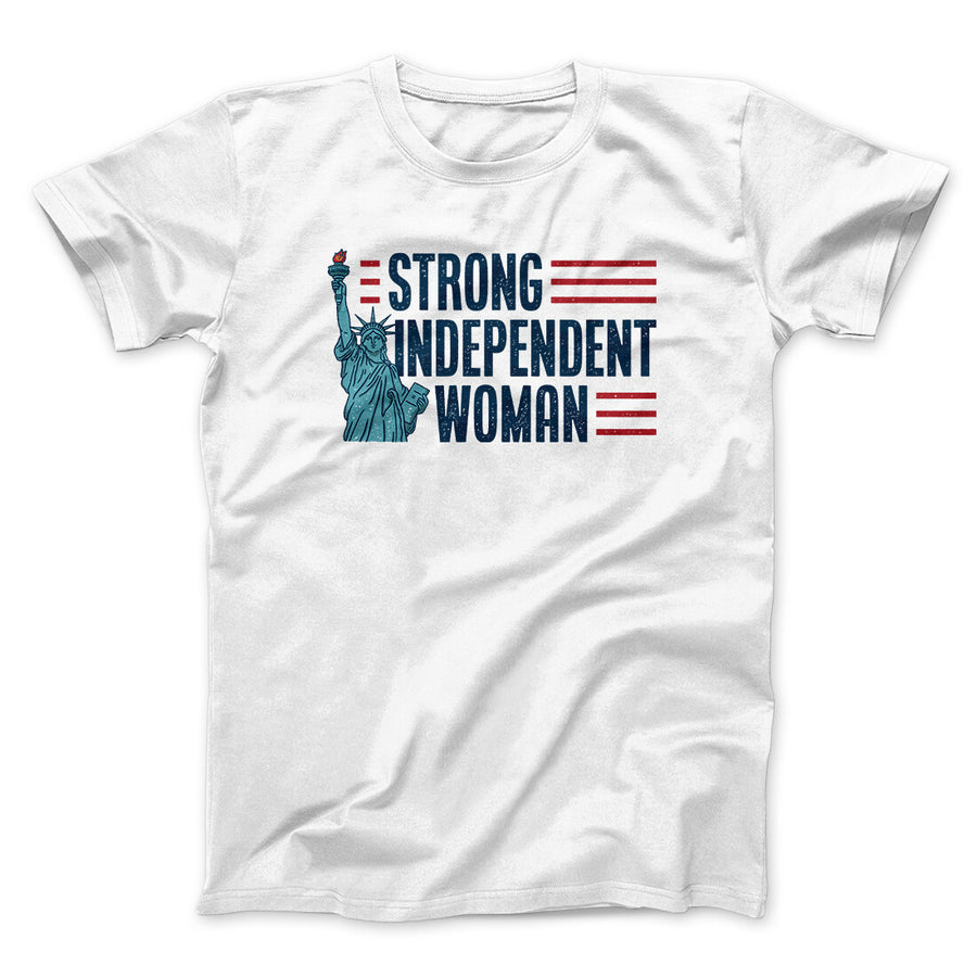 Strong Independent Woman Men/Unisex T-Shirt | Funny Shirt from Famous In Real Life