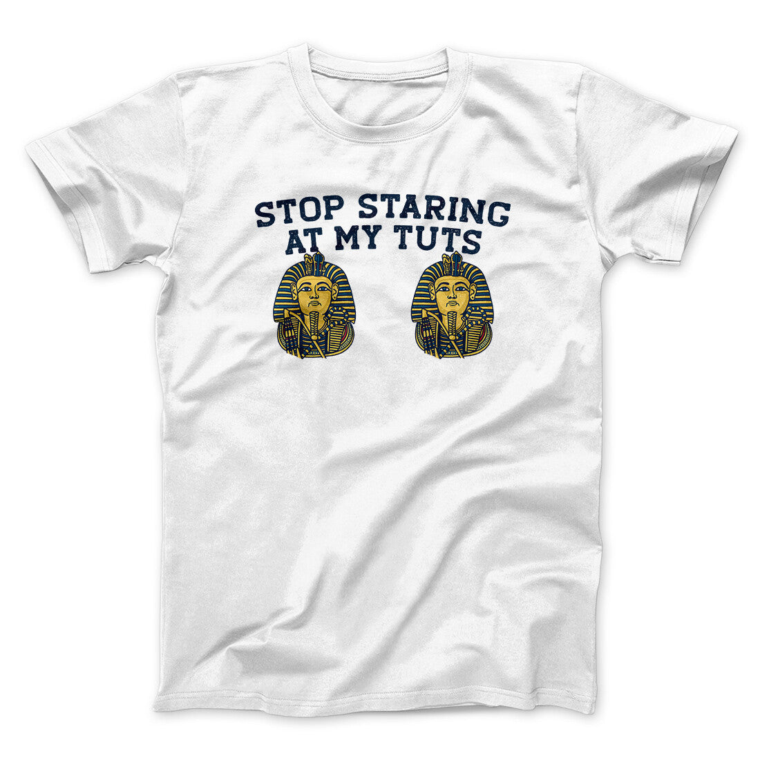 Stop Staring At My Tuts Men/Unisex T-Shirt White | Funny Shirt from Famous In Real Life