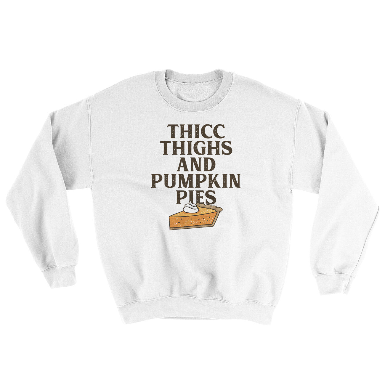 Thicc Thighs And Pumpkin Pies Ugly Sweater White | Funny Shirt from Famous In Real Life