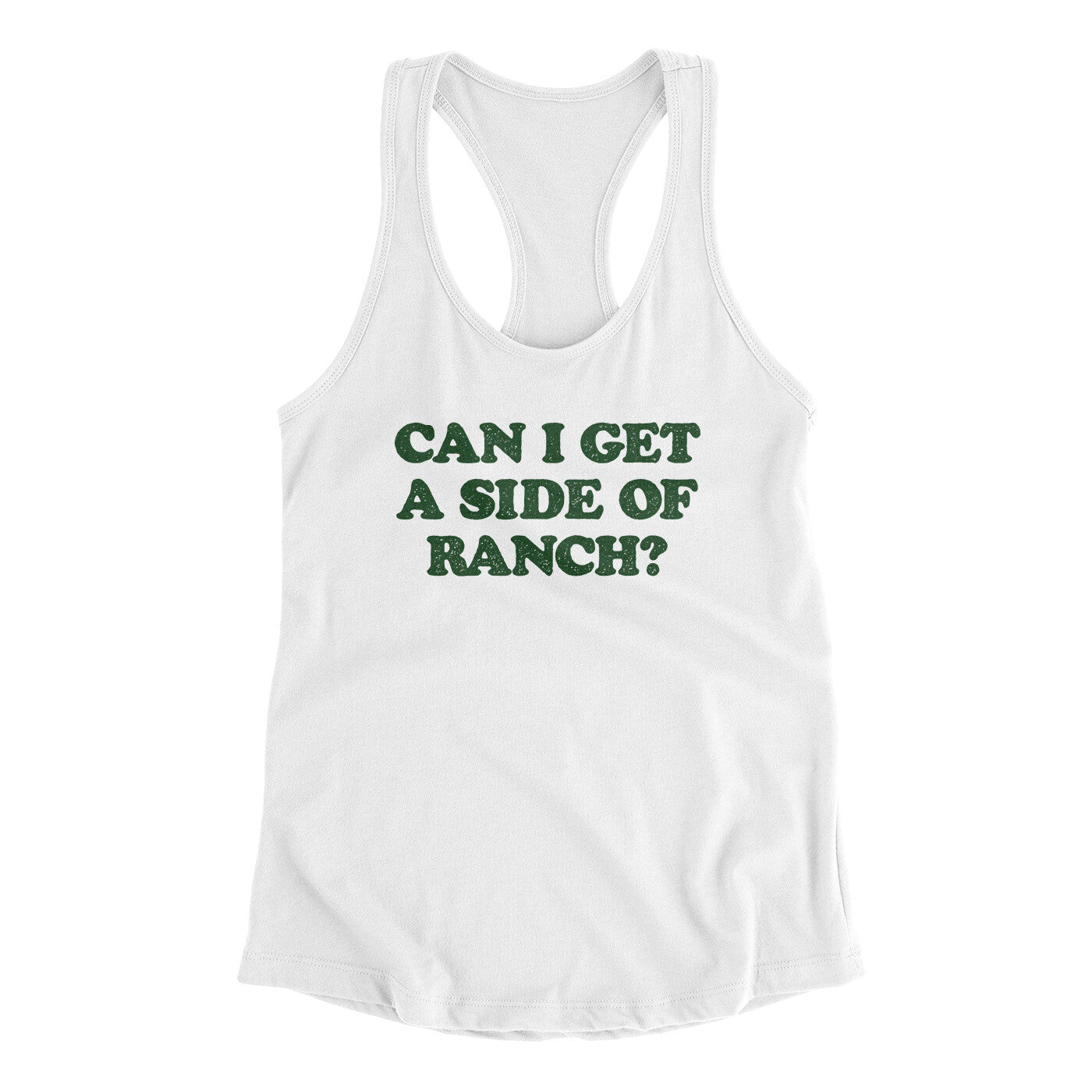 Can I Get A Side Of Ranch Women's Racerback Tank White | Funny Shirt from Famous In Real Life