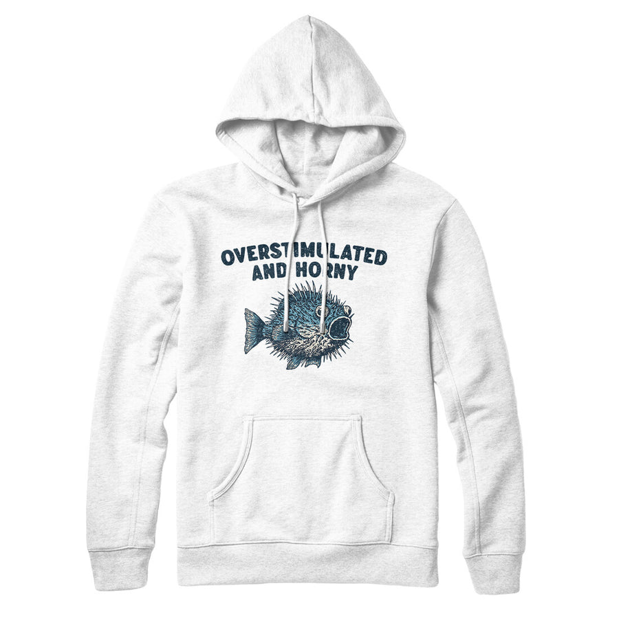 Overstimulated And Horny Hoodie White | Funny Shirt from Famous In Real Life