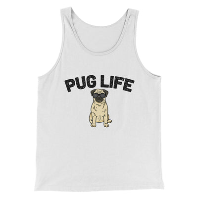 Pug Life Men/Unisex Tank Top White | Funny Shirt from Famous In Real Life