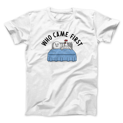 Who Came First Men/Unisex T-Shirt White | Funny Shirt from Famous In Real Life
