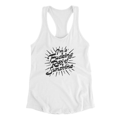 I’m A Fucking Ray Of Sunshine Women's Racerback Tank White | Funny Shirt from Famous In Real Life
