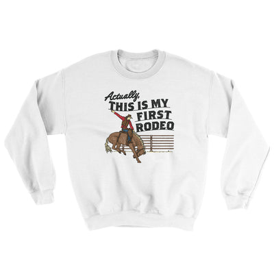Actually This Is My First Rodeo Ugly Sweater White | Funny Shirt from Famous In Real Life