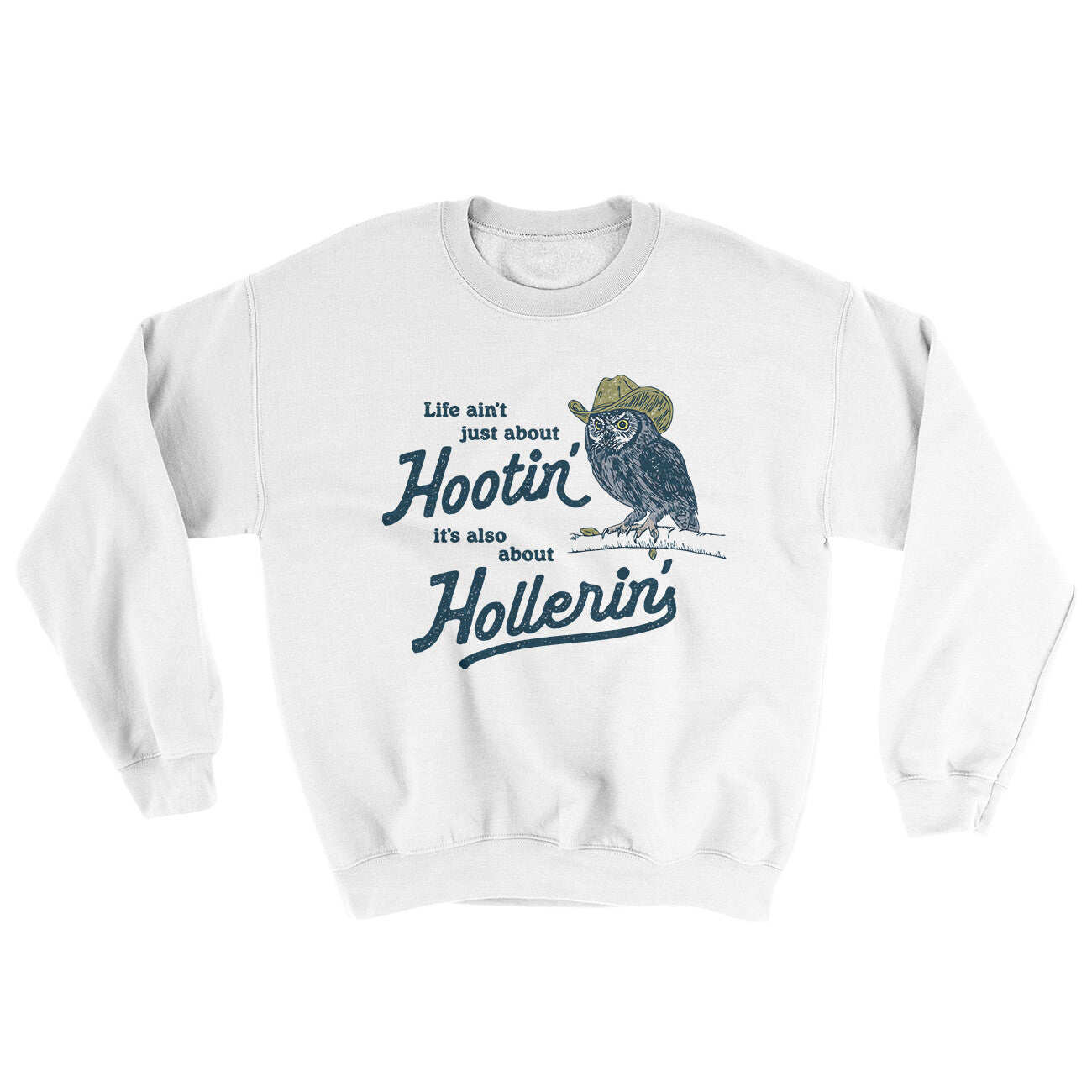 Life Ain't Just About Hootin' It's Also About Hollerin' Ugly Sweater White | Funny Shirt from Famous In Real Life