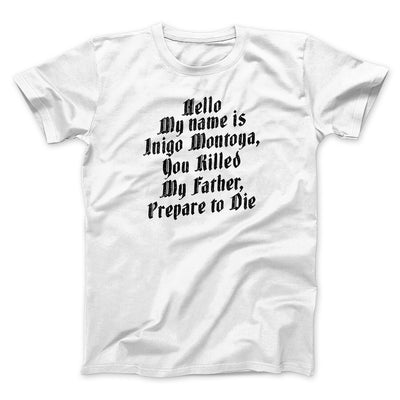 Hello My Name Is Inigo Montoya Funny Movie Men/Unisex T-Shirt White | Funny Shirt from Famous In Real Life