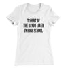 T-Shirt Of The Band I Loved In High School Women's T-Shirt White | Funny Shirt from Famous In Real Life