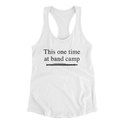 This One Time At Band Camp Women's Racerback Tank White | Funny Shirt from Famous In Real Life