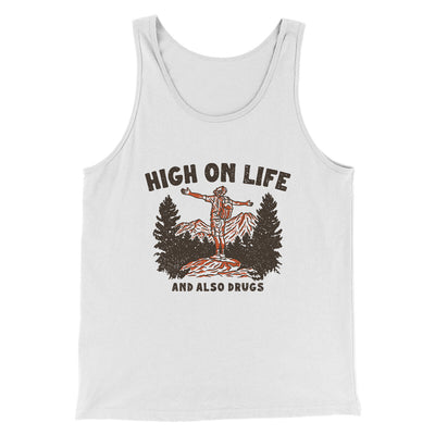 High On Life And Also Drugs Men/Unisex Tank Top White | Funny Shirt from Famous In Real Life