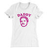 Daddy Pedro Women's T-Shirt White | Funny Shirt from Famous In Real Life