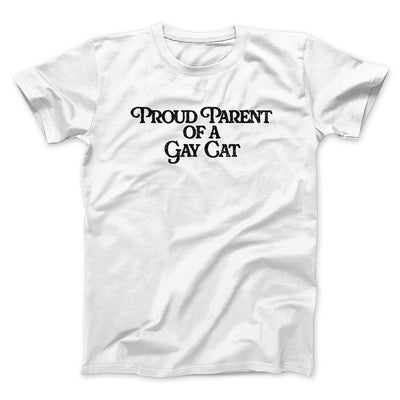 Proud Parent Of A Gay Cat Men/Unisex T-Shirt White | Funny Shirt from Famous In Real Life