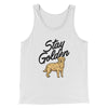 Stay Golden Men/Unisex Tank Top White | Funny Shirt from Famous In Real Life