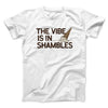 The Vibe Is In Shambles Men/Unisex T-Shirt White | Funny Shirt from Famous In Real Life