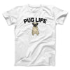 Pug Life Men/Unisex T-Shirt White | Funny Shirt from Famous In Real Life