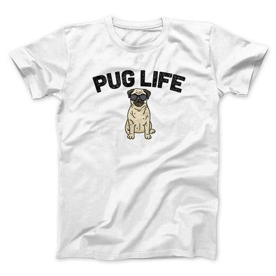 Pug Life Men/Unisex T-Shirt White | Funny Shirt from Famous In Real Life