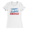 Happy Birthday America Women's T-Shirt White | Funny Shirt from Famous In Real Life
