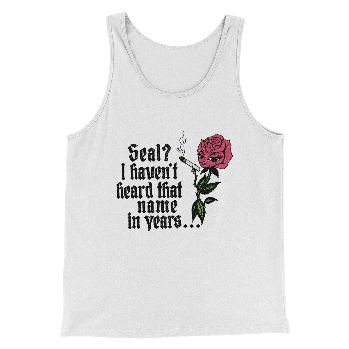Seal? I Haven't Heard That Name In Years Men/Unisex Tank Top White | Funny Shirt from Famous In Real Life