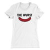 The Wurst Women's T-Shirt White | Funny Shirt from Famous In Real Life