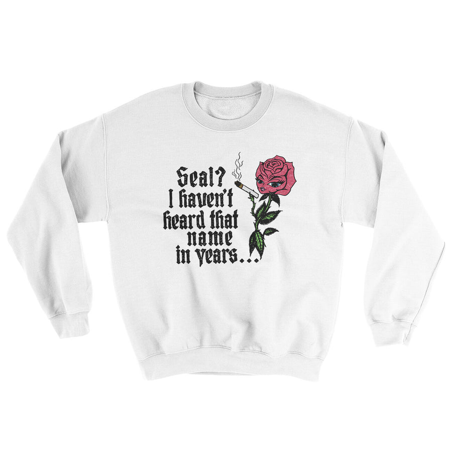 Seal? I Haven't Heard That Name In Years Ugly Sweater White | Funny Shirt from Famous In Real Life