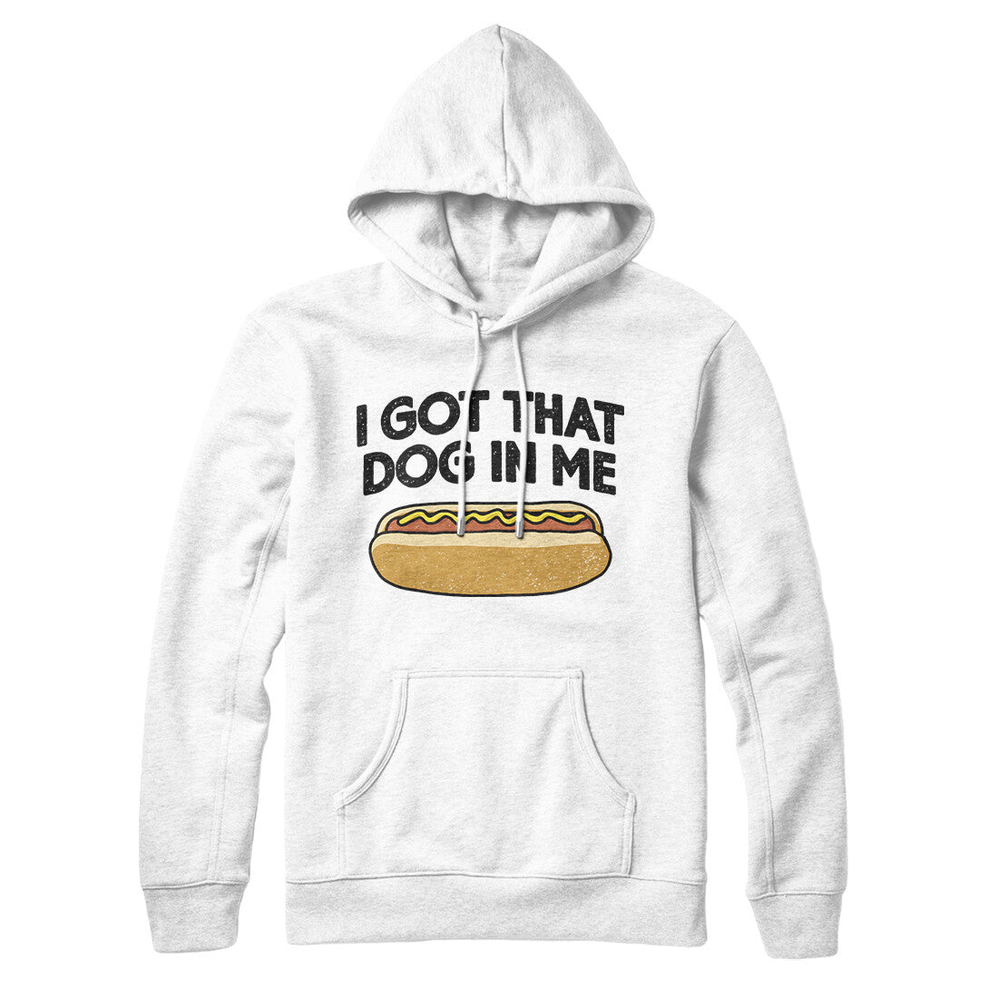 I Got That Dog In Me Hoodie White | Funny Shirt from Famous In Real Life