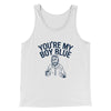 You’re My Boy Blue Funny Movie Men/Unisex Tank Top White | Funny Shirt from Famous In Real Life