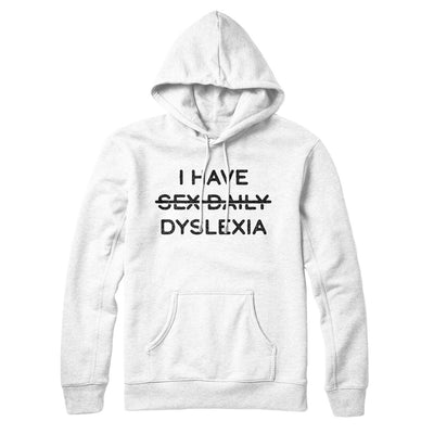 I Have Sex Daily Dyslexia Hoodie White | Funny Shirt from Famous In Real Life