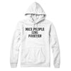 Nice People Live Forever Hoodie White | Funny Shirt from Famous In Real Life
