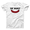 The Wurst Men/Unisex T-Shirt White | Funny Shirt from Famous In Real Life