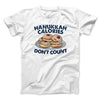 Hanukkah Calories Don't Count Funny Hanukkah Men/Unisex T-Shirt White | Funny Shirt from Famous In Real Life