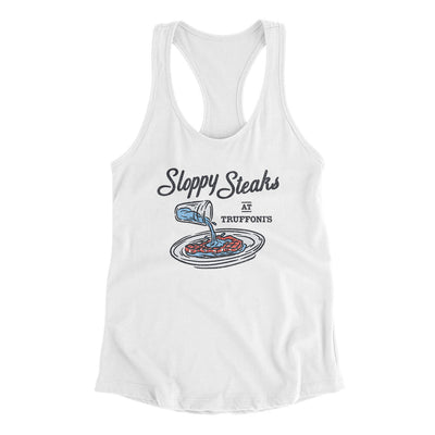 Sloppy Steaks At Truffoni's Women's Racerback Tank White | Funny Shirt from Famous In Real Life