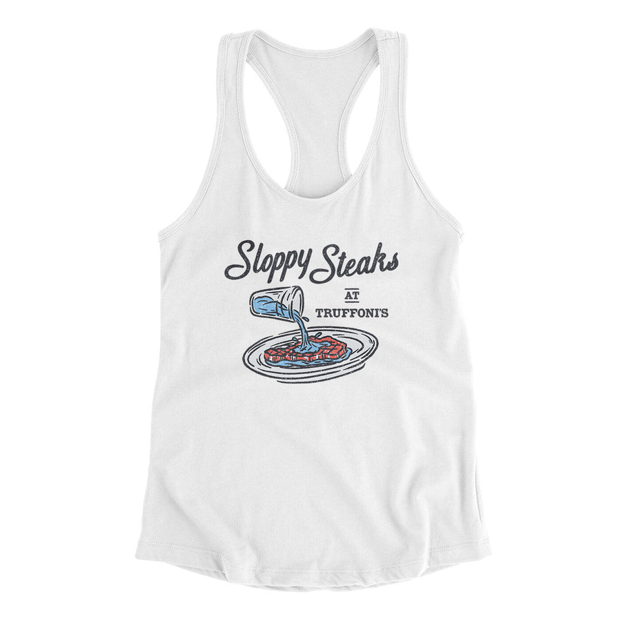 Sloppy Steaks At Truffoni's Women's Racerback Tank White | Funny Shirt from Famous In Real Life