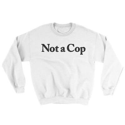Not A Cop Ugly Sweater White | Funny Shirt from Famous In Real Life